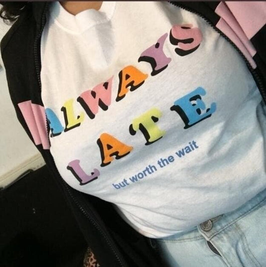 Hillbilly Harajuk Women Always Late T Shirt Cool Fashion Casual Tees Summer Letters Print Short sleeve Top For Women Clothing