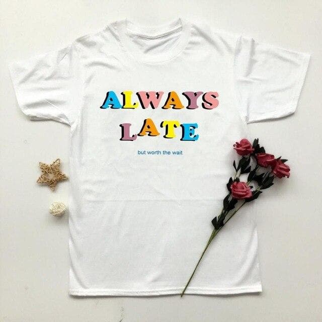 Hillbilly Harajuk Women Always Late T Shirt Cool Fashion Casual Tees Summer Letters Print Short sleeve Top For Women Clothing